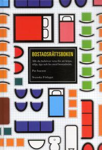 Bostadsrättsboken : Allt du behöver veta för att köpa, sälja, äga och bo med bostadsrätt