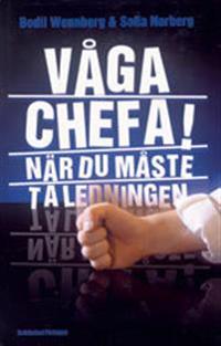 Våga chefa! : när du måste ta ledningen