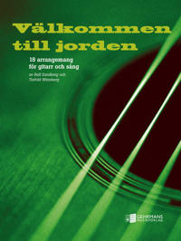 Välkommen till jorden : 18 arrangemang för gitarr och sång