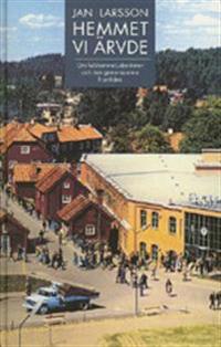 Hemmet vi ärvde : om folkhemmet, identiteten och den gemensamma framtiden