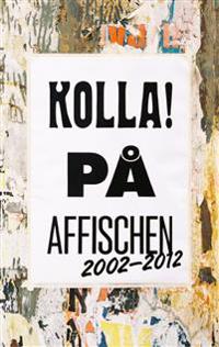 Kolla! på affischen 2002-2012 : grafisk design & Illustration