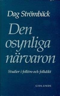 Den osynliga närvaron : studier i folktro och folkdikt