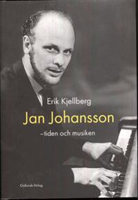 Jan Johansson : tiden och musiken