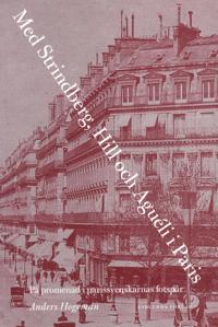 Med Strindberg, Hill och Aguéli i Paris : på promenad i parissvenskarnas fotsprår