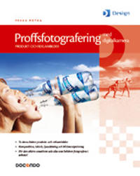 Proffsfotografering med digitalkamera - Produkt- och reklambilder