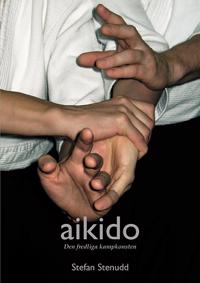 Aikido : den fredliga kampkonsten