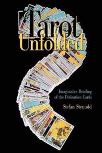 Tarot Unfolded: Imaginative Reading of the Divination Cards