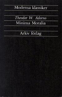 Minima Moralia : Reflexioner ur det stympade livet