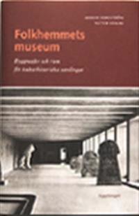 Folkhemmets museum : byggnader och rum för kulturhistoriska samlingar