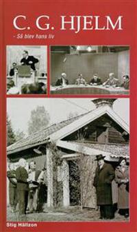 C.G. Hjelm : Så blev hans liv