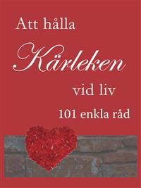 Att hålla kärleken vid liv : 101 enkla råd
