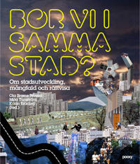 Bor vi i samma stad? Om stadsutveckling, mångfald och rättvisa
