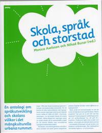 Skola, språk och storstad : en antologi om språkutveckling och skolans villkor i det mångkulturella urbana rummet