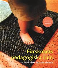 Förskolans pedagogiska rum - med plats för alla sinnen