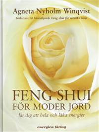 Feng shui för moder jord : Lär dig att hela och läka energie