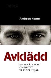 Avklädd : en berättelse om brott vi tiger ihjäl