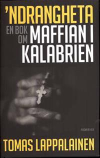 Ndrangheta ; en bok om maffian i Kalabrien