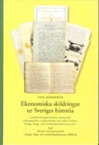 Ekonomiska skildringar ur Sveriges historia : landshövdingeberättelser, läromedel, tävlingsskrifter, reseberättelser och andra skrifter i Kungl. Skogs- och Lantbruksakademiens arkiv