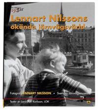 Lennart Nilssons okända järnvägsvärld