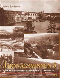 Järnvägsminnen  5 : ur en brobyggares fotoalbum 1889-1930