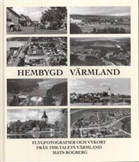 Hembygd Värmland : flygfotografier och vykort från 1930-talets Värmland