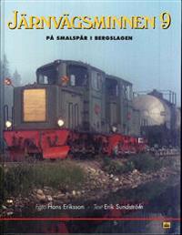 Järnvägsminnen 9. : på smalspår i Bergslagen med 1960-talsbilder
