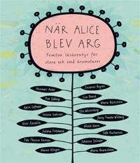 När Alice blev arg : femton läsäventyr för stora och små krumelurer