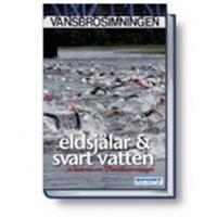 Eldsjälar & svart vatten : historien om Vansbrosimningen