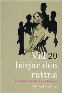 Vid 20 börjar den ruttna : om hedersvåld och modiga kvinnor