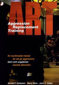ART : aggression replacement training : en multimodal metod för att ge aggr