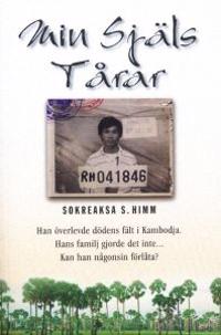 Min själs tårar : han överlevde dödens fält i Kampodja. Hans familj gjorde det inte... Kan han någonsin förlåta?