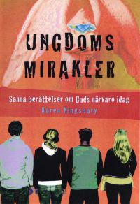 Ungdomsmirakler : sanna berättelser om Guds närvaro