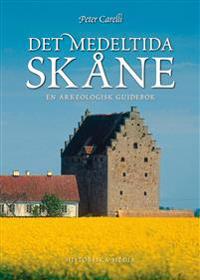 Det medeltida Skåne : en arkeologisk guidebok