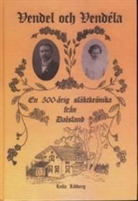 Vendel och Vendéla : en 500-årig släktkrönika från Dalsland