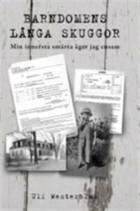 Barndomens långa skuggor :  min innersta smärta äger jag ensam