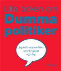 Lilla boken om dumma politiker