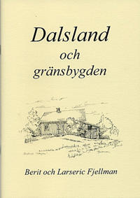 Dalsland och gränsbygden : en samling texter och bilder om platser, händelser och människor i gränstrakterna mellan Dalsland, Värmland, Bohuslän och Östfold