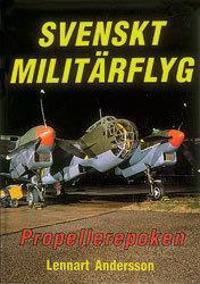 Svenskt Militärflyg : Propellerepoken :  The Propeller Era