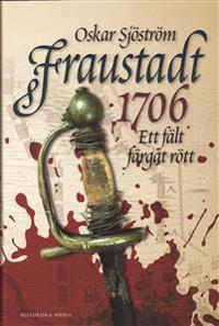 Fraustadt 1706 : ett fält färgat rött
