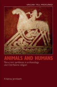 Animals and Humans: Recurrent Symbiosis in Archaeology and Old Norse Religion