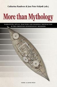 More Than Mythology: Narratives, Ritual Practices and Regional Distribution in Pre-Christian Scandinavian Religions