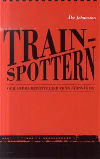 Trainspottern : och andra berättelser från järnvägen
