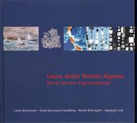 Laura Greta Kerstin Agneta : konst genom 4 generationer