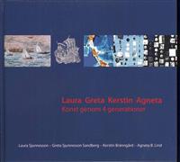 Laura Greta Kerstin Agneta : konst genom 4 generationer