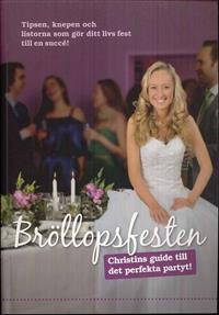 Bröllopsfesten : Christins guide till det perfekta partyt!