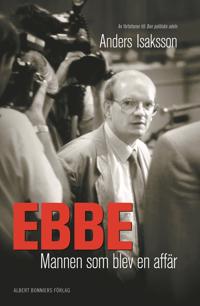 Ebbe - mannen som blev en affär: Historien om Ebbe Carlsson
