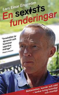 En sexists funderingar : bekännelser, karriär och våld - Tankar kring kvinnligt och manligt