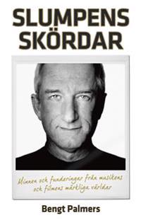 Slumpens skördar  : minnen och funderingar från musikens och filmens märklig världar