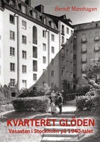 Kvarteret Glöden : Vasastan i Stockholm på 1940-talet