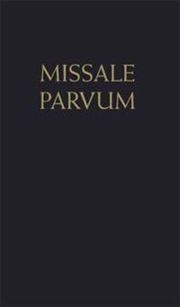 Missale Parvum : den heliga mässan i den romerska ritens äldre eller extraordinarie form